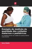 Exemplo de medição da qualidade dos cuidados maternos e pediátricos