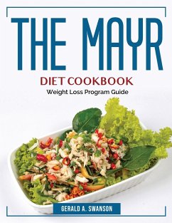 The Mayr Diet CookBook: Weight Loss Program Guide - Gerald a Swanson