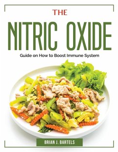 The Nitric Oxide: Guide on How to Boost Immune System - Brian J Bartels