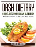 DASH Dietary Guidelines for Human Nutrition: A Low-Sodium Diet Can Help Lower Blood Pressure