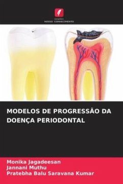 MODELOS DE PROGRESSÃO DA DOENÇA PERIODONTAL - Jagadeesan, Monika;Muthu, Jannani;Saravana Kumar, Pratebha Balu