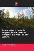 As características da vegetação da reserva florestal de Wadi al quf (WAFR)