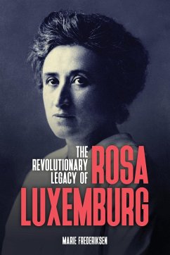 The Revolutionary Legacy of Rosa Luxemburg - Frederiksen, Marie