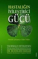 Hastaligin Iyilestirici Gücü - Dahlke, Ruediger; Dethlefsen, Thorwald