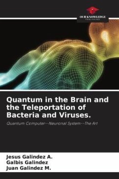 Quantum in the Brain and the Teleportation of Bacteria and Viruses. - Galindez A., Jesus;Galindez, Galbis;Galindez M., Juan