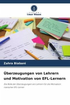 Überzeugungen von Lehrern und Motivation von EFL-Lernern - Biabani, Zahra