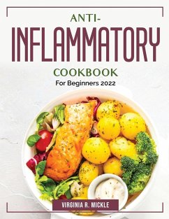 Anti-Inflammatory Cookbook: For Beginners 2022 - Virginia R Mickle