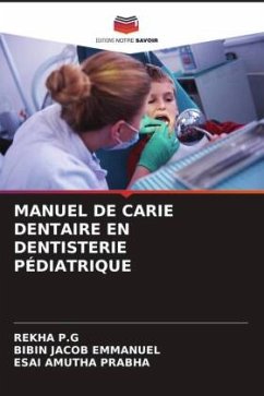 MANUEL DE CARIE DENTAIRE EN DENTISTERIE PÉDIATRIQUE - P.G, REKHA;Emmanuel, Bibin Jacob;Prabha, Esai Amutha