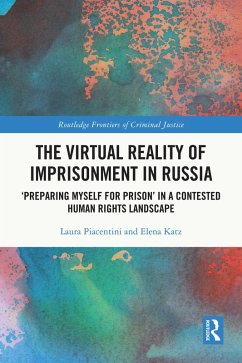 The Virtual Reality of Imprisonment in Russia (eBook, ePUB) - Piacentini, Laura; Katz, Elena