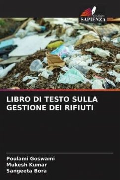 LIBRO DI TESTO SULLA GESTIONE DEI RIFIUTI - Goswami, Poulami;Kumar, Mukesh;Bora, Sangeeta