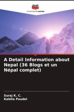 A Detail Information about Nepal (36 Blogs et un Népal complet) - K. C., Suraj;Paudel, Kabita