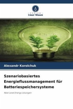 Szenariobasiertes Energieflussmanagement für Batteriespeichersysteme - Korolchuk, Alexandr