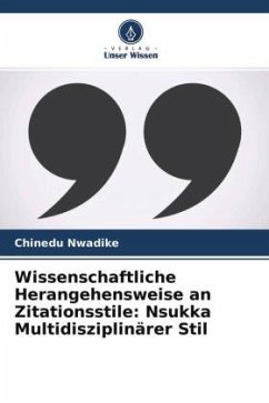 Wissenschaftliche Herangehensweise an Zitationsstile: Nsukka Multidisziplinärer Stil - Nwadike, Chinedu