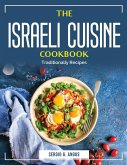 The Israeli Cuisine Cookbook: Traditionally Recipes