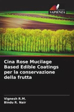 Cina Rose Mucilage Based Edible Coatings per la conservazione della frutta - R.M., Vignesh;Nair, Bindu R.