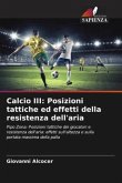 Calcio III: Posizioni tattiche ed effetti della resistenza dell'aria