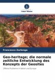 Geo-heritage; die normale zeitliche Entwicklung des Konzepts der Geosites