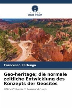 Geo-heritage; die normale zeitliche Entwicklung des Konzepts der Geosites - Zarlenga, Francesco