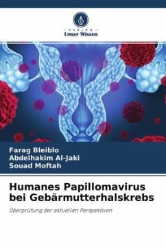 Humanes Papillomavirus bei Gebärmutterhalskrebs - Bleiblo, Farag;Al-Jaki, Abdelhakim;Moftah, Souad