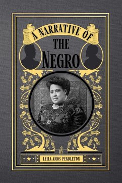 A Narrative of the Negro - Pendleton, Leila Amos