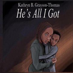 He's All I Got - Grayson-Thomas, Kathryn B.