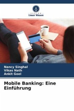 Mobile Banking: Eine Einführung - Singhal, Nancy;Nath, Vikas;Goel, Ankit