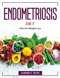 Endometriosis Diet: Plan For Weight Loss - Clarence K Taylor