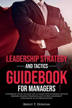 Leadership Strategy and Tactics Guidebook for Managers - T. Donvan, Brent