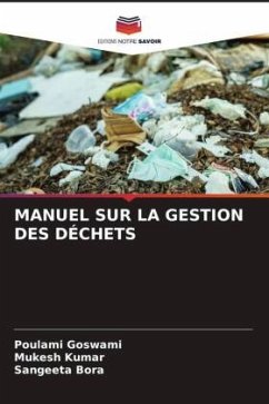 MANUEL SUR LA GESTION DES DÉCHETS - Goswami, Poulami;Kumar, Mukesh;Bora, Sangeeta