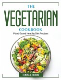 The Vegetarian Cookbook: Plant-Based Healthy Diet Recipes