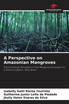 A Perspective on Amazonian Mangroves - Gatti Rocha Tourinho, Isabelly;Junior Leite da Piedade, Guilherme;Helen Soares da Silva, Jhully