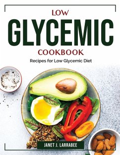 Low Glycemic Cookbook: Recipes for Low Glycemic Diet - Janet J Larrabee
