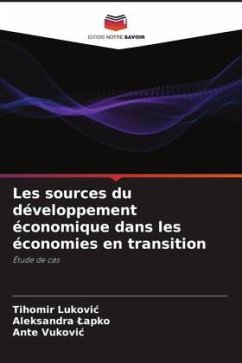 Les sources du développement économique dans les économies en transition - Lukovic, Tihomir;Lapko, Aleksandra;Vukovic, Ante