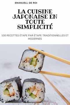 LA CUISINE JAPONAISE EN TOUTE SIMPLICITÉ - Emanuell de Roi