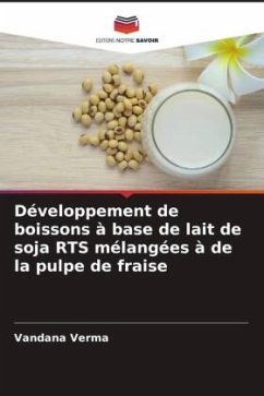 Développement de boissons à base de lait de soja RTS mélangées à de la pulpe de fraise - Verma, Vandana