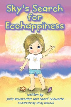 Sky's Search for Ecohappiness - Neustadter, Julie; Schwartz, Sandi