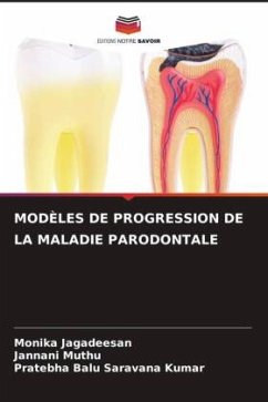 MODÈLES DE PROGRESSION DE LA MALADIE PARODONTALE - Jagadeesan, Monika;Muthu, Jannani;Saravana Kumar, Pratebha Balu