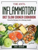 The Anti-Inflammatory Diet Slow Cooker Cookbook: Flavorful Recipes for Lifelong Health