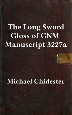 The Long Sword Gloss of GNM Manuscript 3227a - Chidester, Michael