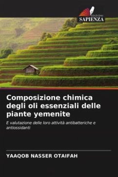 Composizione chimica degli oli essenziali delle piante yemenite - OTAIFAH, Yaaqob Nasser