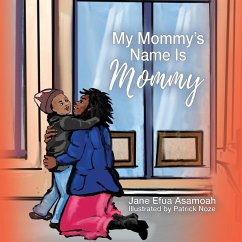 My Mommy's Name Is Mommy - Asamoah, Jane Efua