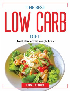 The Best Low Carb Diet: Meal Plan for Fast Weight Loss - Drew L Strange