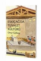 Eskicagda Tuvalet Kültürü - Gülbay, Onur