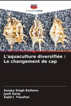 L'aquaculture diversifiée : Le changement de cap - Rathore, Sanjay Singh;Saroj, Jyoti;Yusufzai, Sajid I.