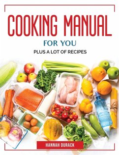 Cooking Manual for You: Plus a Lot of Recipes - Hannah Durack