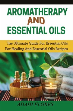 Aromatherapy and Essential Oils - Flores, Adahi