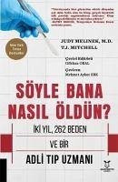 Söyle Bana Nasil Öldün - Melinek, Judy; T. J. Mitchell, M. D.