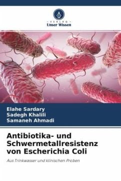 Antibiotika- und Schwermetallresistenz von Escherichia Coli - Sardary, Elahe;Khalili, Sadegh;Ahmadi, Samaneh