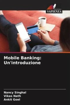 Mobile Banking: Un'introduzione - Singhal, Nancy;Nath, Vikas;Goel, Ankit