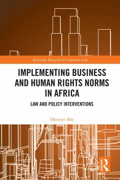 Implementing Business and Human Rights Norms in Africa: Law and Policy Interventions (eBook, ePUB) Cover Implementing Business and Human Rights Norms in Africa: Law and Policy Interventions (eBook, ePUB)